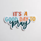 Good Day to Pray | handlettered clear sticker