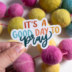 Good Day to Pray | handlettered clear sticker