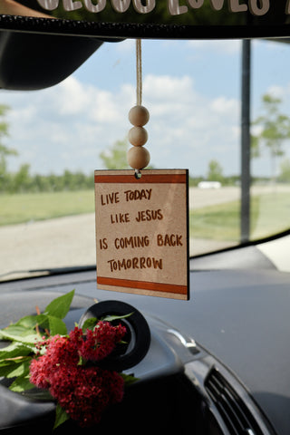 'Live Today like Jesus is coming back tomorrow' Car Charm