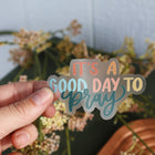 Good Day to Pray | handlettered clear sticker