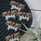And if Not | handlettered sticker